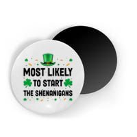 Most Likely To Start The Shenanigans Funny St Patricks Day Magnet