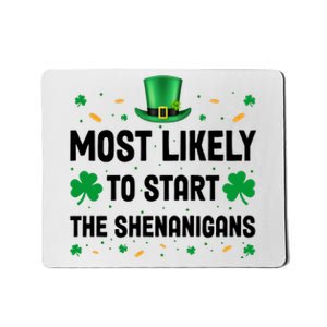 Most Likely To Start The Shenanigans Funny St Patricks Day Mousepad