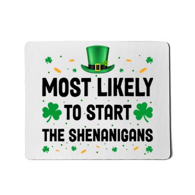 Most Likely To Start The Shenanigans Funny St Patricks Day Mousepad