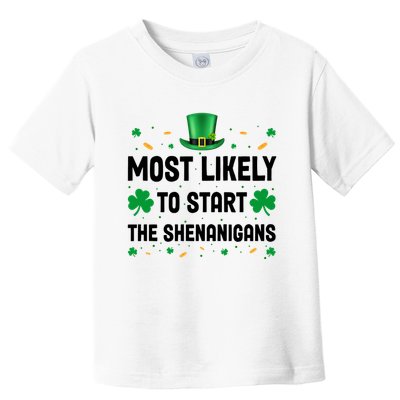 Most Likely To Start The Shenanigans Funny St Patricks Day Toddler T-Shirt