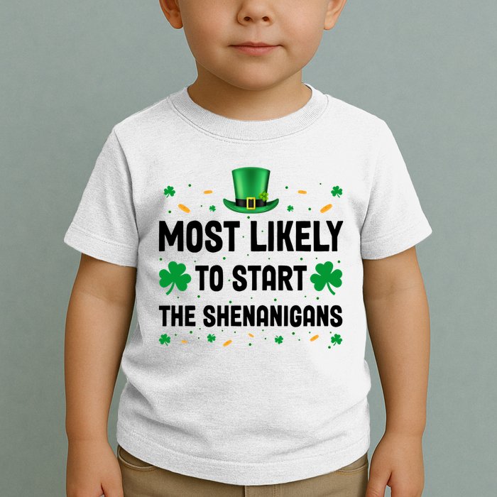 Most Likely To Start The Shenanigans Funny St Patricks Day Toddler T-Shirt