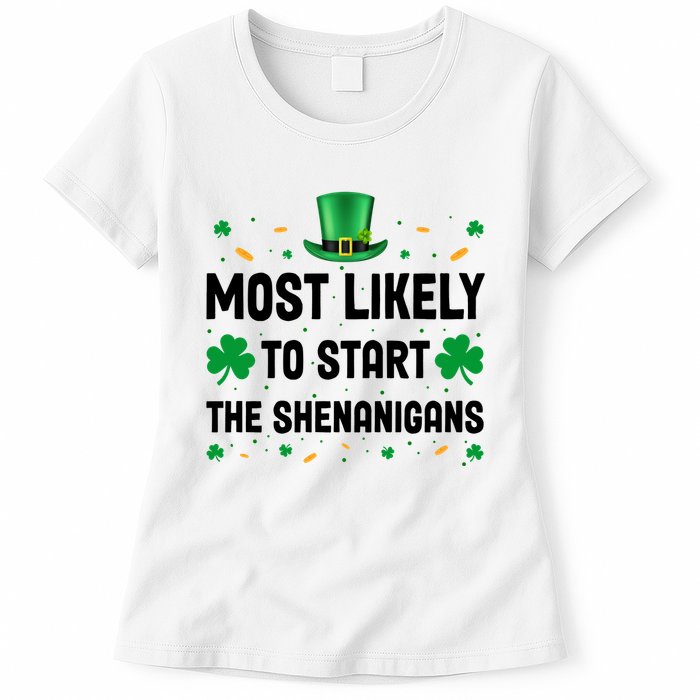 Most Likely To Start The Shenanigans Funny St Patricks Day Womens T-Shirt