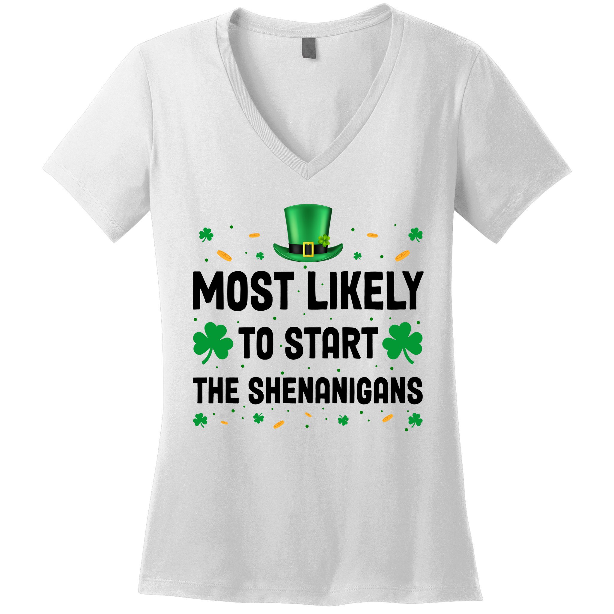 Most Likely To Start The Shenanigans Funny St Patricks Day Women's V-Neck T-Shirt