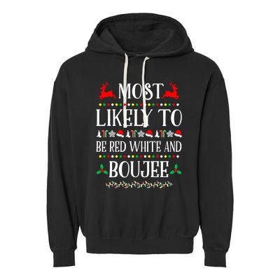 Most Likely To Be Red White And Boujee Family Christmas Gift Garment-Dyed Fleece Hoodie