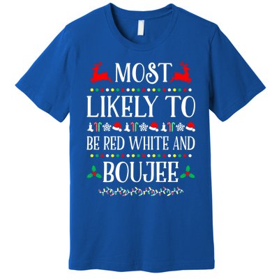 Most Likely To Be Red White And Boujee Family Christmas Gift Premium T-Shirt