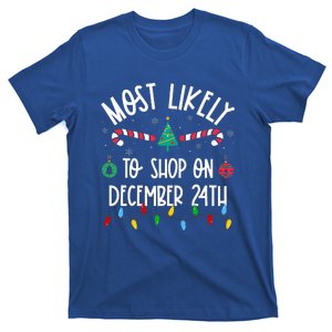 Most Likely To Shop On December 24th Christmas Family  T-Shirt