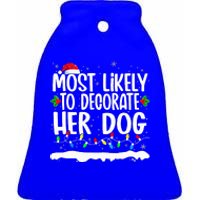 Most Likely To Decorate Her Dog Family Matching Christmas  Ceramic Bell Ornament