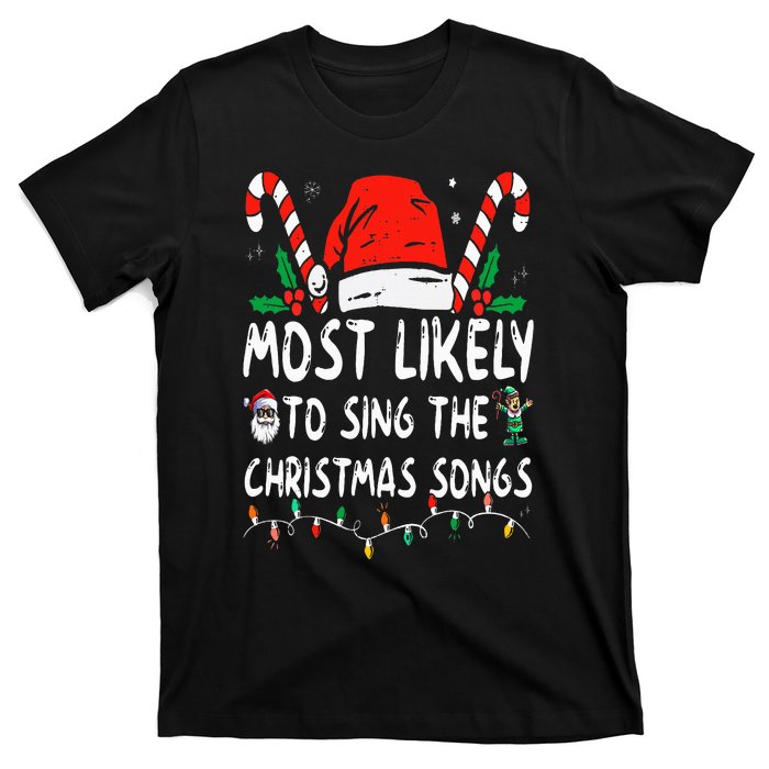 Most Likely To Sing The Christmas Songs Christmas Matching T-Shirt