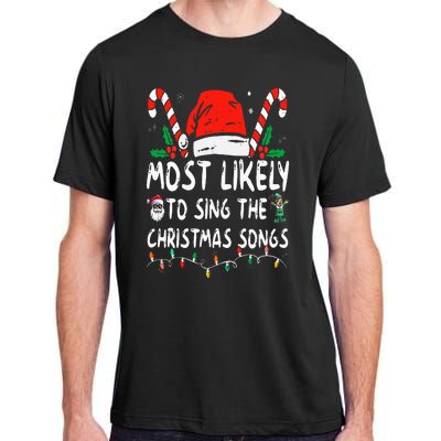 Most Likely To Sing The Christmas Songs Christmas Matching Adult ChromaSoft Performance T-Shirt