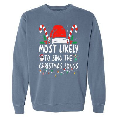 Most Likely To Sing The Christmas Songs Christmas Matching Garment-Dyed Sweatshirt