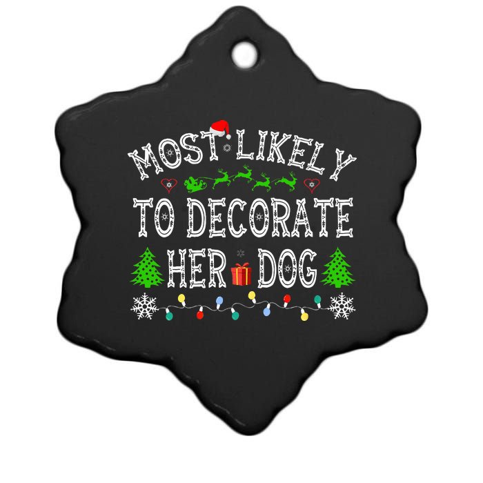 Most Likely To Decorate Her Dog Family Christmas  Ceramic Star Ornament