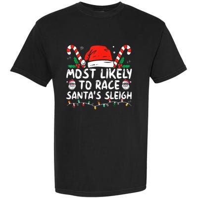 Most Likely To Race SantaS Sleigh Christmas Pajamas Gift Garment-Dyed Heavyweight T-Shirt