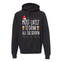 Most Likely To Drink All The Bourbon Funny Christmas Holiday Premium Hoodie