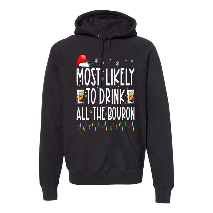 Most Likely To Drink All The Bourbon Funny Christmas Holiday Premium Hoodie