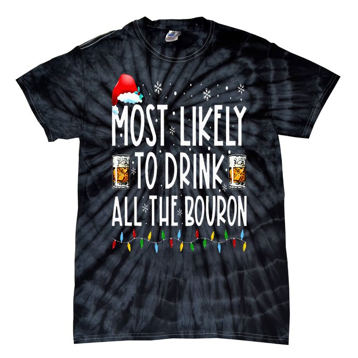 Most Likely To Drink All The Bourbon Funny Christmas Holiday Tie-Dye T-Shirt