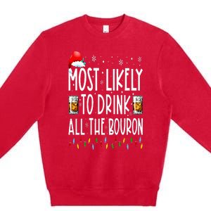 Most Likely To Drink All The Bourbon Funny Christmas Holiday Premium Crewneck Sweatshirt