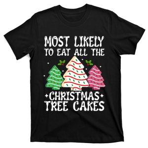 Most Likely To Eat All The Christmas Tree Cakes Funny Xmas T-Shirt