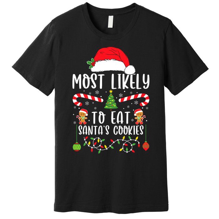 Most Likely To Eat Santas Cookies Christmas Matching Family Premium T-Shirt