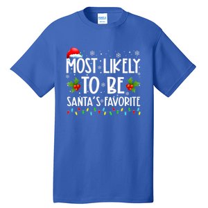 Most Likely To Be SantaS Favorite Matching Family Christmas Gift Tall T-Shirt