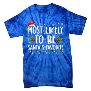 Most Likely To Be SantaS Favorite Matching Family Christmas Gift Tie-Dye T-Shirt