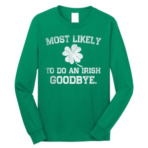 Most Likely To Do An Irish Goodbye Funny St PatrickS Day Long Sleeve Shirt