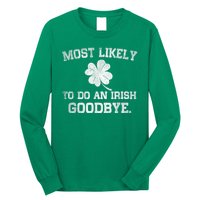 Most Likely To Do An Irish Goodbye Funny St PatrickS Day Long Sleeve Shirt