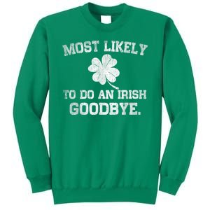 Most Likely To Do An Irish Goodbye Funny St PatrickS Day Sweatshirt