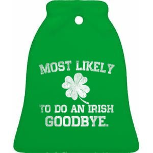 Most Likely To Do An Irish Goodbye Funny St PatrickS Day Ceramic Bell Ornament