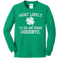 Most Likely To Do An Irish Goodbye Funny St PatrickS Day Kids Long Sleeve Shirt