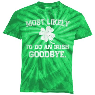 Most Likely To Do An Irish Goodbye Funny St PatrickS Day Kids Tie-Dye T-Shirt