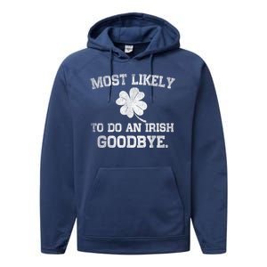 Most Likely To Do An Irish Goodbye Funny St PatrickS Day Performance Fleece Hoodie