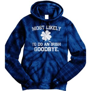 Most Likely To Do An Irish Goodbye Funny St PatrickS Day Tie Dye Hoodie