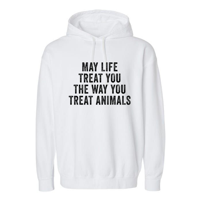 May Life Treat You The Way You Treat Animals Retro Vintage Garment-Dyed Fleece Hoodie