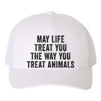 May Life Treat You The Way You Treat Animals Retro Vintage Yupoong Adult 5-Panel Trucker Hat