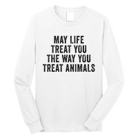 May Life Treat You The Way You Treat Animals Retro Vintage Long Sleeve Shirt