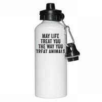 May Life Treat You The Way You Treat Animals Retro Vintage Aluminum Water Bottle