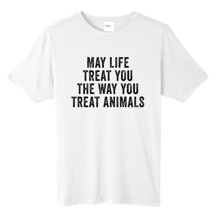 May Life Treat You The Way You Treat Animals Retro Vintage Tall Fusion ChromaSoft Performance T-Shirt