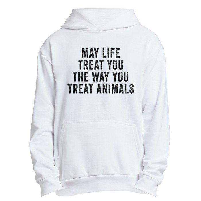 May Life Treat You The Way You Treat Animals Retro Vintage Urban Pullover Hoodie