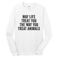 May Life Treat You The Way You Treat Animals Retro Vintage Tall Long Sleeve T-Shirt