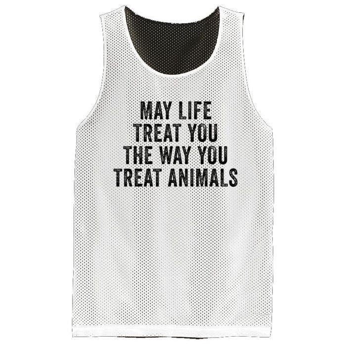 May Life Treat You The Way You Treat Animals Retro Vintage Mesh Reversible Basketball Jersey Tank