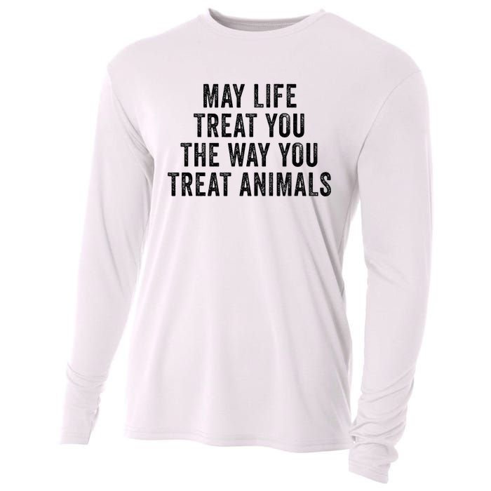 May Life Treat You The Way You Treat Animals Retro Vintage Cooling Performance Long Sleeve Crew