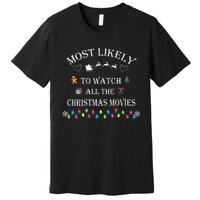 Most Likely To Watch All The Christmas Movies Christmas Premium T-Shirt