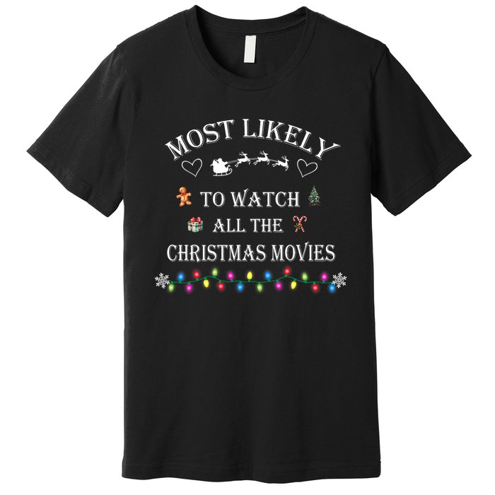 Most Likely To Watch All The Christmas Movies Christmas Premium T-Shirt