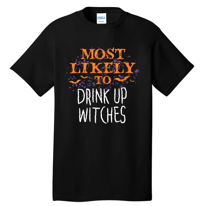 Most Likely To Halloween Drink Up Witches Matching Vneck Tall T-Shirt