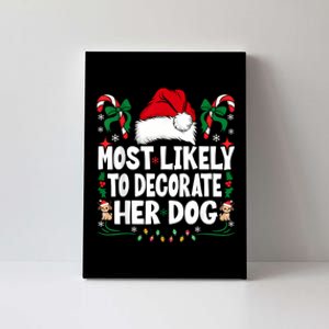 Most Likely To Decorate Her Dog Christmas Pajamas Canvas