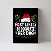 Most Likely To Decorate Her Dog Christmas Pajamas Canvas