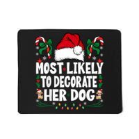 Most Likely To Decorate Her Dog Christmas Pajamas Mousepad