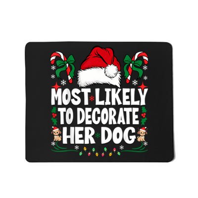 Most Likely To Decorate Her Dog Christmas Pajamas Mousepad