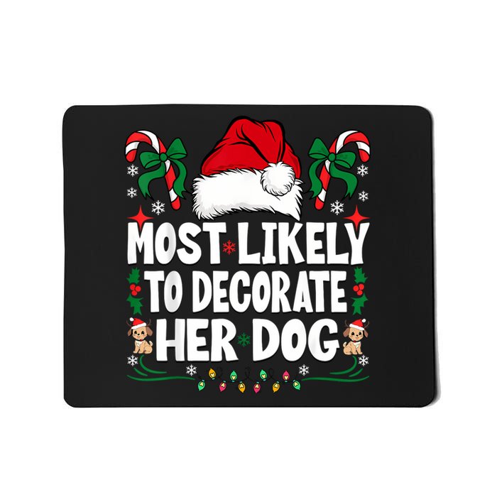 Most Likely To Decorate Her Dog Christmas Pajamas Mousepad