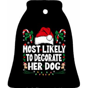 Most Likely To Decorate Her Dog Christmas Pajamas Ceramic Bell Ornament